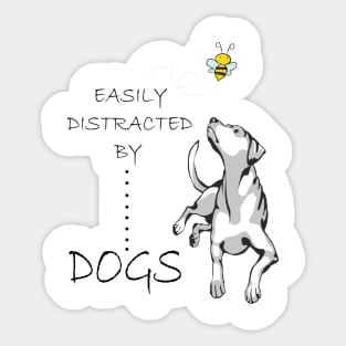 Easily Distracted By DOGs  gift for dog lovers dog owners Sticker